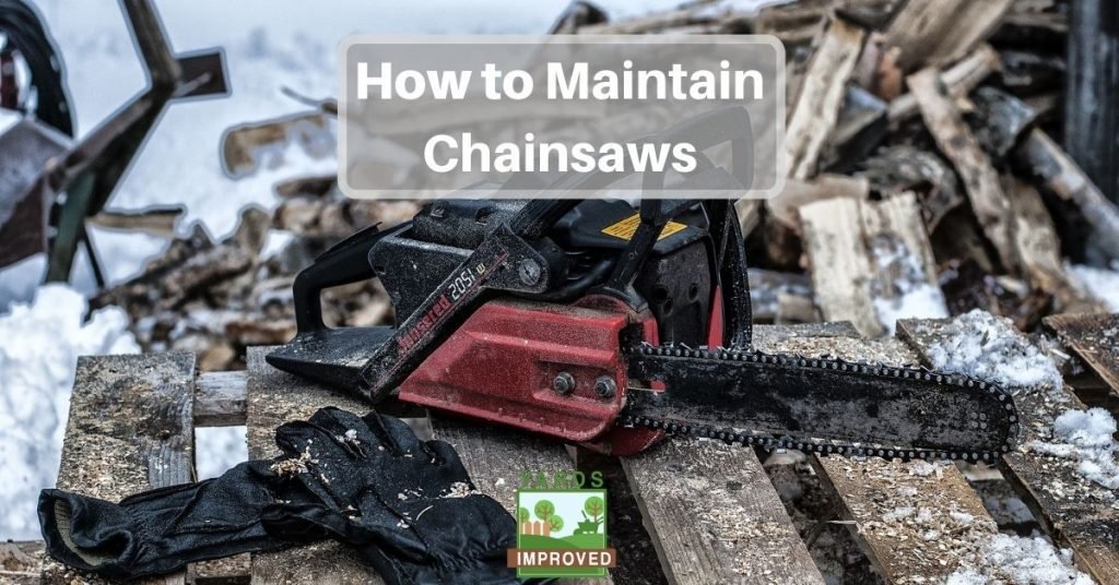 How To Maintain A Chainsaw - Yards Improved
