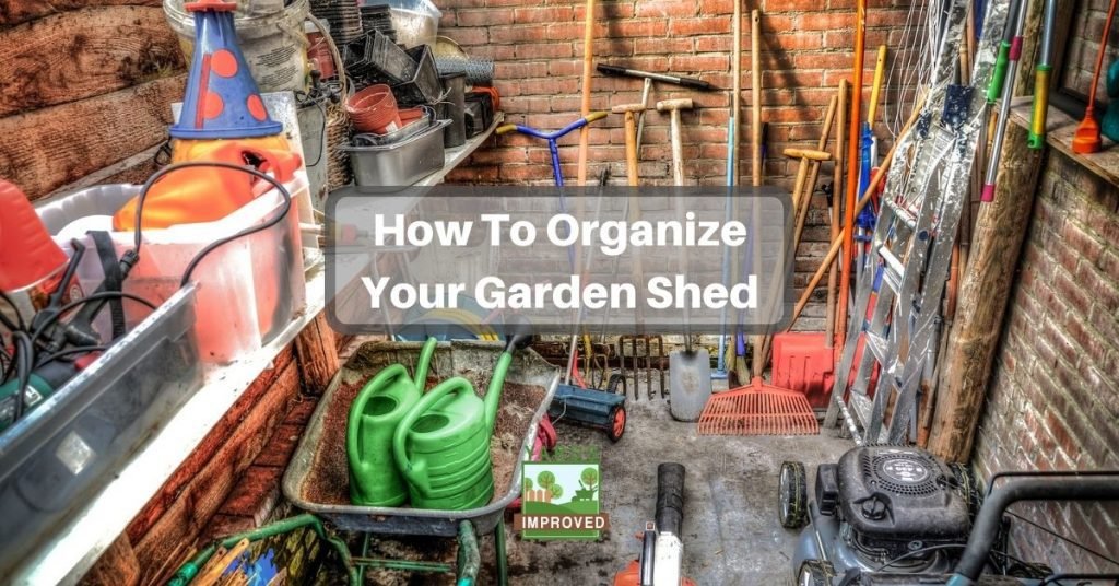 How To Organize A Garden Shed - Yards Improved