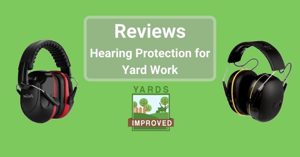 Best Hearing Protection For Yard Work Yards Improved