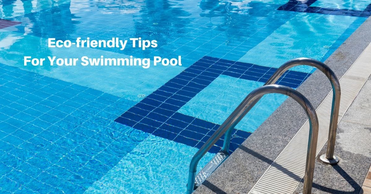 environmentally friendly advice for swimming pool care