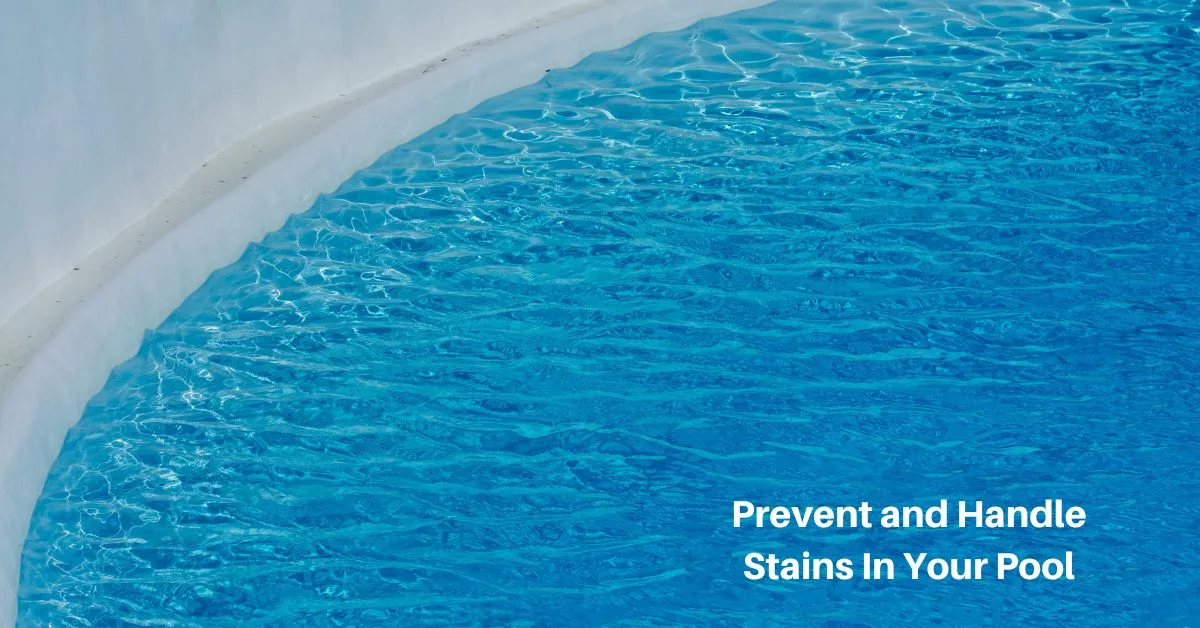 pool water along a concrete edge, text reads and prevent and handle stains in your pool